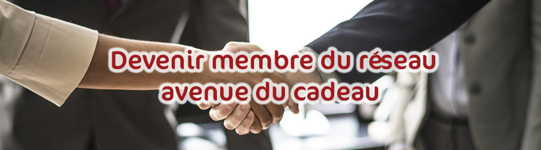 comment devenir membre du réseau avenue du cadeau